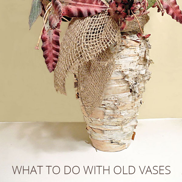 what to do with old vases