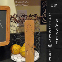 DIY Chicken Wire Basket - Rustic Crafts & Chic Decor