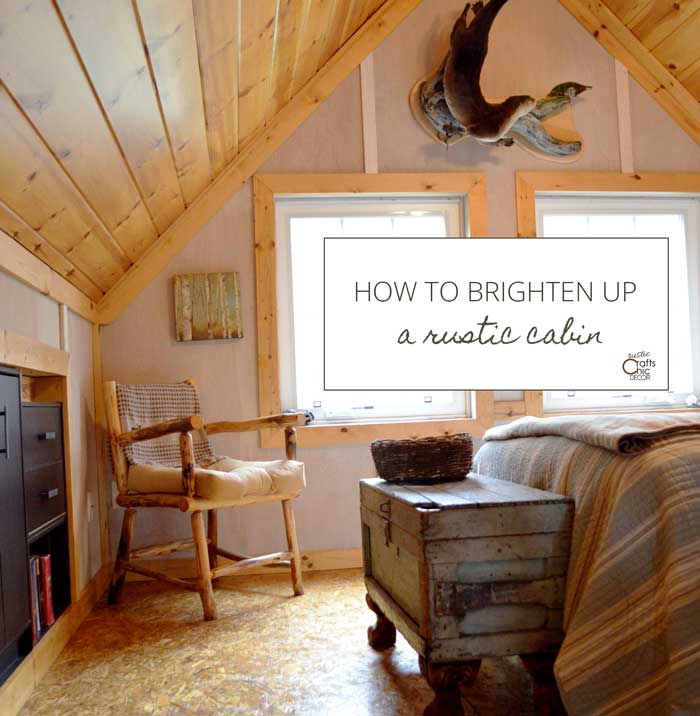 how to brighten a rustic cabin